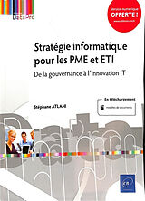 Broché Stratégie informatique pour les PME et ETI : de la gouvernance à l'innovation IT de Stéphane Atlani