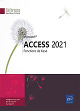 Broché Microsoft Access 2021 : fonctions de base : maitrisez toutes les fonctions du logiciel de 