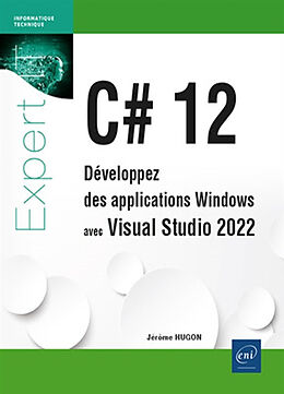 Broché C# 12 : développez des applications Windows avec Visual Studio 2022 de Jérôme Hugon