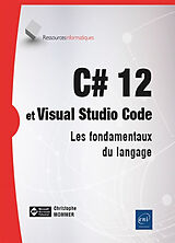 Broché C# 12 et Visual studio code : les fondamentaux du langage de Christophe Mommer