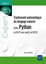 Broché Traitement automatique du langage naturel avec Python : le NLP avec SpaCy et NLTK de Benoît Prieur