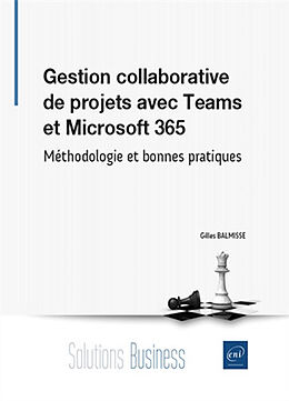 Broché Gestion collaborative de projets avec Microsoft Office 365 : méthodologie et bonnes pratiques de Gilles Balmisse