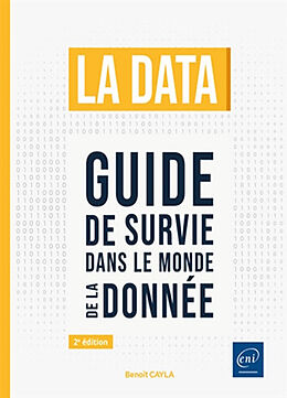 Broché La data : guide de survie dans le monde de la donnée de Benoît Cayla