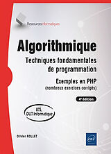 Broché Algorithmique : techniques fondamentales de programmation, exemples en PHP (nombreux exercices corrigés) : BTS, DUT i... de Olivier Rollet