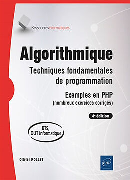 Broché Algorithmique : techniques fondamentales de programmation, exemples en PHP (nombreux exercices corrigés) : BTS, DUT i... de Olivier Rollet
