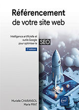 Broché Référencement de votre site sur web : intelligence artificielle et outils Google pour optimiser le SEO de Murielle; Prat, Marie Charansol