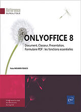 Broché OnlyOffice 8 : document, classeur, présentation, formulaire PDF, les fonctions essentielles : maîtrisez toutes les fo... de Faïza Moumen-Piasco