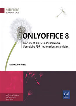 Broché OnlyOffice 8 : document, classeur, présentation, formulaire PDF, les fonctions essentielles : maîtrisez toutes les fo... de Faïza Moumen-Piasco