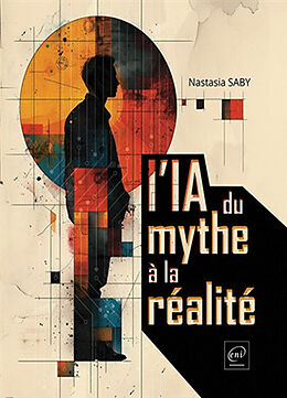 Broché L'IA : du mythe à la réalité de Nastasia Saby