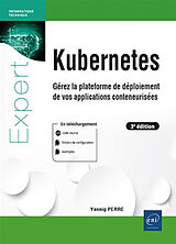 Broché Kubernetes : gérez la plateforme de déploiement de vos applications conteneurisées de Yannig Perré