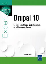 Broschiert Drupal 10 : le guide complet pour le développement de solutions web robustes von Nicolas Bédé