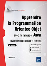 Broschiert Apprendre la programmation orientée objet avec le langage Java : avec exercices pratiques et corrigés von Luc Gervais