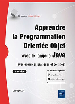 Broschiert Apprendre la programmation orientée objet avec le langage Java : avec exercices pratiques et corrigés von Luc Gervais