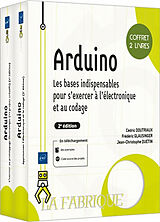 Broché Arduino : les bases indispensables pour s'initier à l'électronique et au codage : coffret 2 livres de Cédric; Quetin, Jean-Christophe Doutriaux