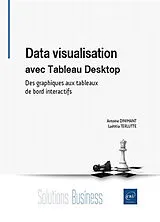 Broschiert Data visualisation avec Tableau Desktop : des graphiques aux tableaux de bord interactifs von Antoine; Terlutte, Laëtitia Dinimant