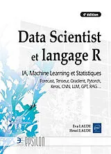 Broschiert Data scientist et langage R : IA, machine learning et statistiques : Forecast, Tenseur, Gradient, Pytorch, Keras, CNN... von Henri; Laude, Eva Laude