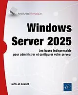 Broschiert Windows server 2025 : les bases indispensables pour administrer et configurer votre serveur von Nicolas Bonnet
