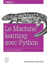 Broché Le machine learning avec Python : la bible des data scientists de Sarah; Müller, Andreas C: Guido