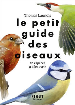 Broché Le petit guide des oiseaux : 70 espèces à découvrir de Thomas Launois
