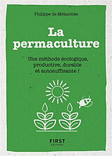 Broché La permaculture : une méthode écologique, productive, durable et autosuffisante ! de Philippe de Melambes