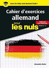 Broschiert Cahier d'exercices allemand pour les nuls : débutant-faux débutant, niveaux A1-A2 von Alexandra Roche