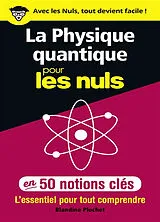 Broschiert La physique quantique pour les nuls en 50 notions clés : l'essentiel pour tout comprendre von Blandine Pluchet