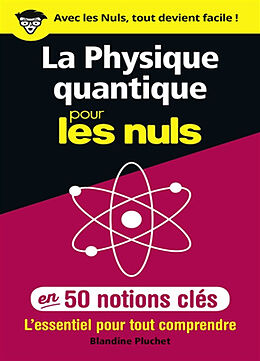 Broché La physique quantique pour les nuls en 50 notions clés : l'essentiel pour tout comprendre de Blandine Pluchet
