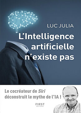 Broché L'intelligence artificielle n'existe pas de Luc Julia