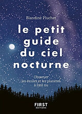 Broché Le petit guide du ciel nocturne : observer les étoiles et les planètes à l'oeil nu de Blandine Pluchet