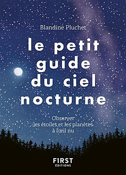 Broché Le petit guide du ciel nocturne : observer les étoiles et les planètes à l'oeil nu de Blandine Pluchet