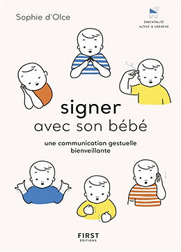 Broché Signer avec son bébé : une communication gestuelle bienveillante de Sophie d' Olce