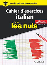 Broschiert Cahier d'exercices italien pour les nuls : débutant-faux débutant, niveaux A1-A2 von Pierre Musitelli