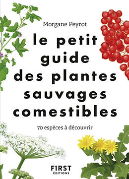 Broschiert Le petit guide des plantes sauvages comestibles : 70 espèces à découvrir von Morgane Peyrot