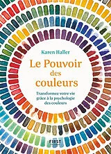 Broschiert Le pouvoir des couleurs : transformez votre vie grâce à la psychologie des couleurs von Karen Haller