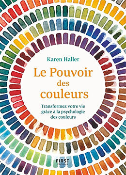 Broschiert Le pouvoir des couleurs : transformez votre vie grâce à la psychologie des couleurs von Karen Haller