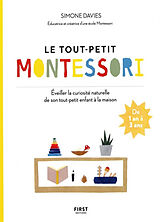 Broché Le tout-petit Montessori : guide des parents pour faire pousser une jeune plante curieuse et responsable : de 1 à 3 ans de Simone Davies