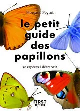 Broschiert Le petit guide des papillons : 70 espèces à découvrir von Morgane Peyrot
