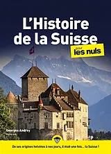 Broschiert L'histoire de la Suisse pour les nuls von Georges Andrey