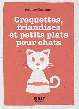 Broché Croquettes, friandises et petits plats pour chat de Philippe Chavanne