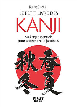 Broschiert Le petit livre des kanji. 150 kanji essentiels pour apprendre le japonais von Kuniko Braghini