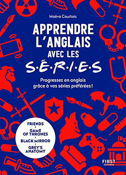 Broché Apprendre l'anglais avec les séries : progressez en anglais grâce à vos séries préférées ! : Friends, Game of thrones... de Maëva Courtois