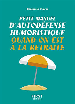 Broschiert Petit manuel d'autodéfense humoristique quand on est à la retraite von Benjamin Veyres