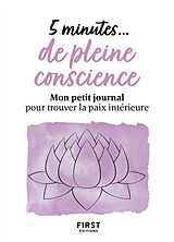 Broché 5 minutes... de pleine conscience : mon petit journal pour trouver la paix intérieure de 