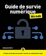 Broché Guide de Survie Numerique Proteger ses Donnees Personnelles et sa de Guillaume Morel