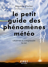 Broché Le petit guide des phénomènes météo : observer et comprendre le ciel de Blandine Pluchet