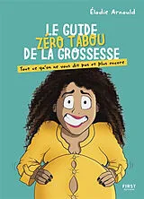 Broschiert Le guide zéro tabou de la grossesse : tout ce qu'on ne vous dit pas et plus encore von Elodie Arnould