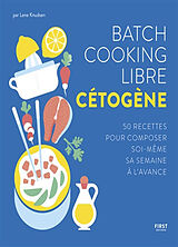 Broché Batch cooking libre cétogène : 50 recettes pour composer soi-même sa semaine à l'avance de Lene Knudsen