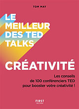 Broché Le meilleur des TED talks : créativité : les conseils de 100 conférenciers TED pour booster votre créativité ! de 