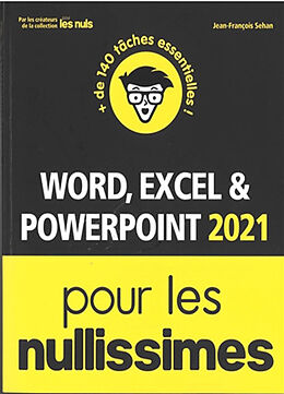 Broché Word, Excel & PowerPoint 2021 pour les nullissimes : + de 140 tâches essentielles ! de Jean-François Sehan