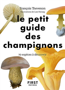 Broschiert Le petit guide des champignons : 70 espèces à découvrir von François Thevenon